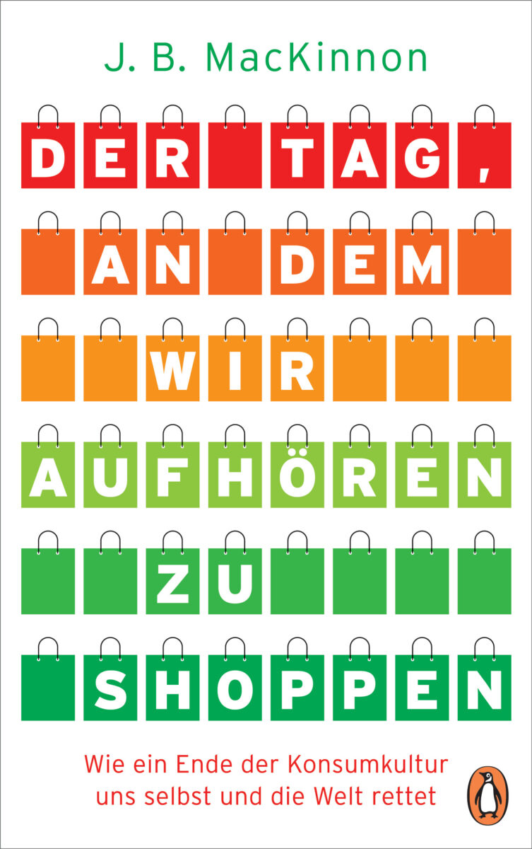 Der Tag an dem wir aufhoeren zu shoppen von J B MacKinnon