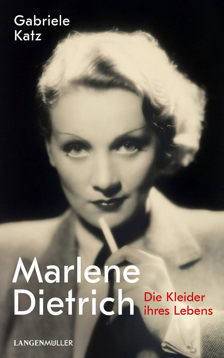 Marlene Dietrich - Die Kleider ihres Lebens - von Dr. Gabriele Katz