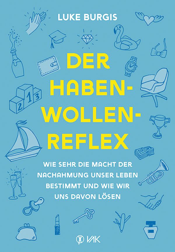 Der Haben-Wollen-Reflex von Luke Burgis