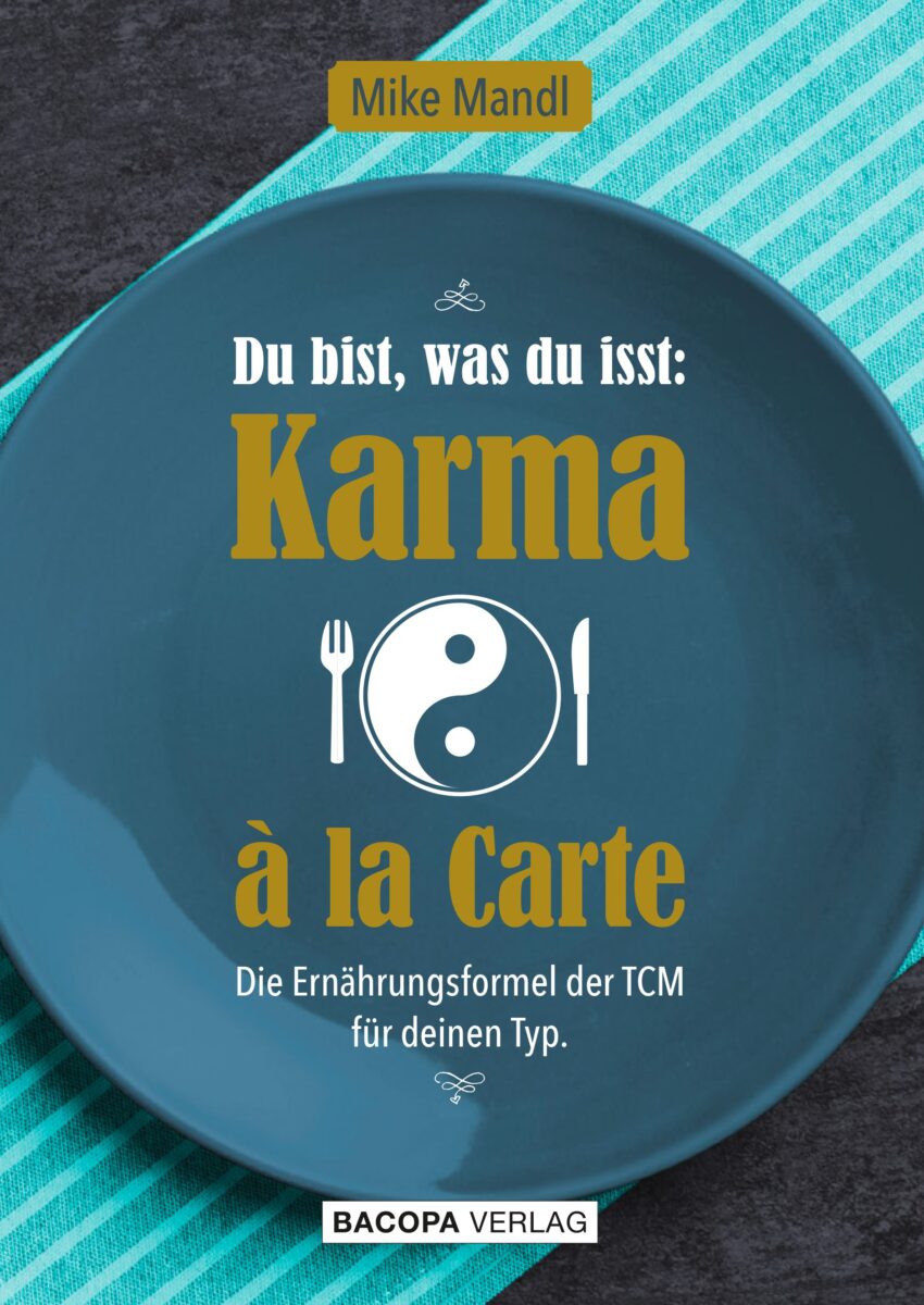 Karma à la Carte - Die Ernährungsformel der TCM für Deinen Typ - 
 Mike Mandel