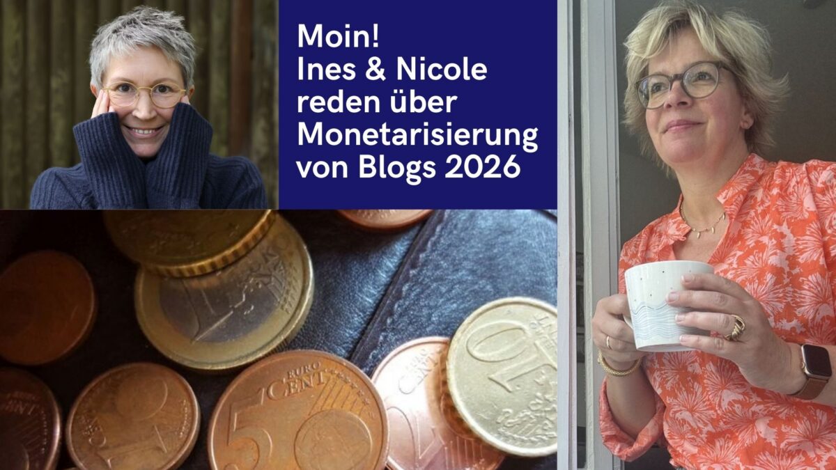 Moin! Ines & Nicole reden über Monetarisierung von Blogs 2026