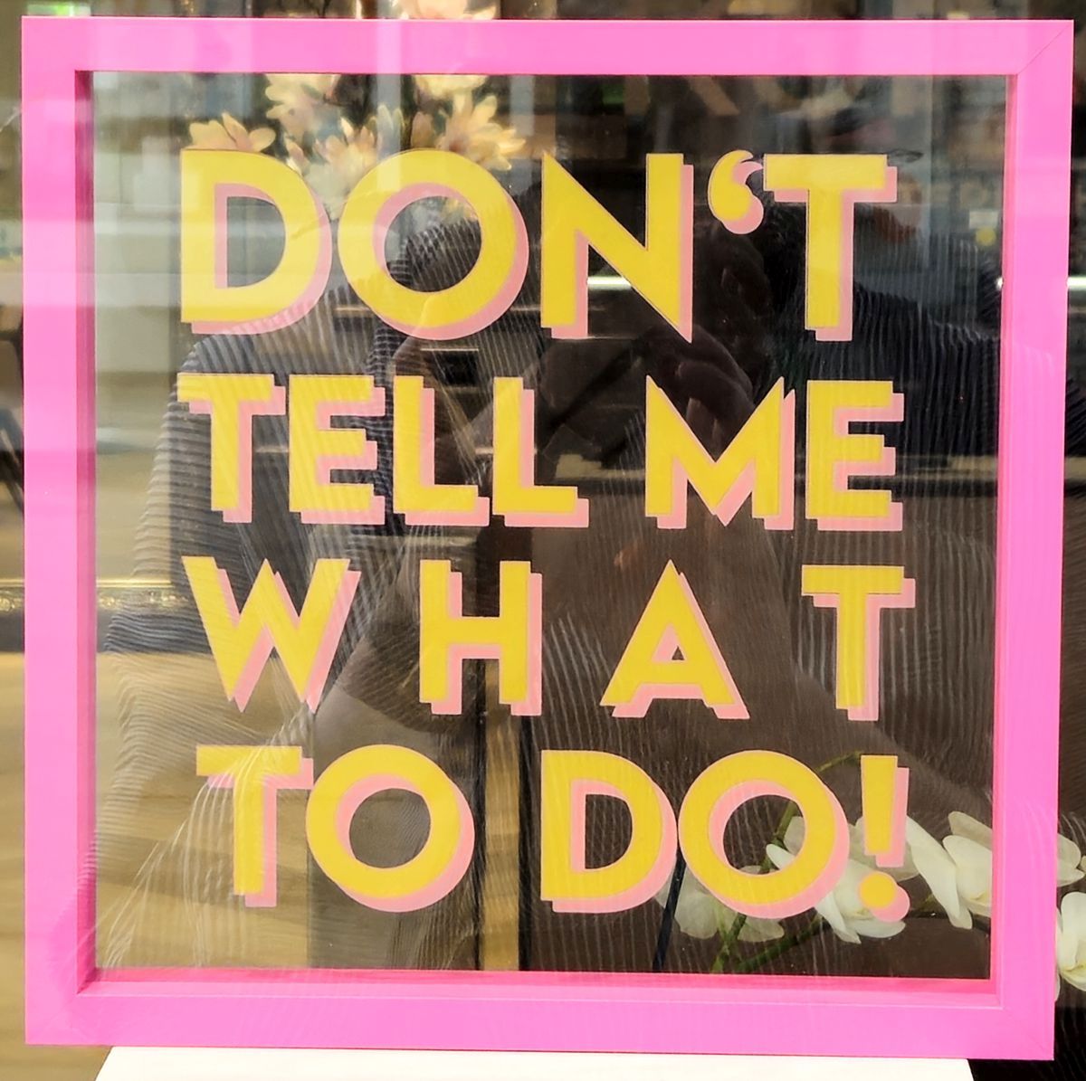 Don't tell me what to do!