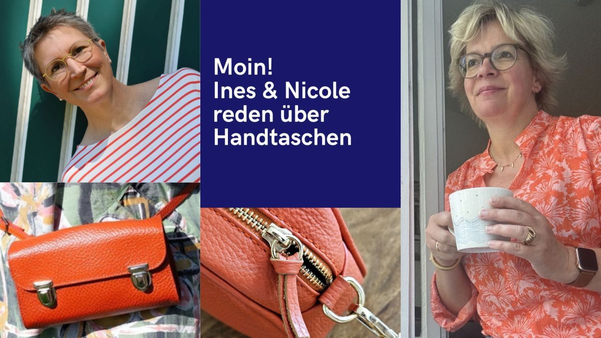 Moin! Ines & Nicole reden über Handtaschen - Collage