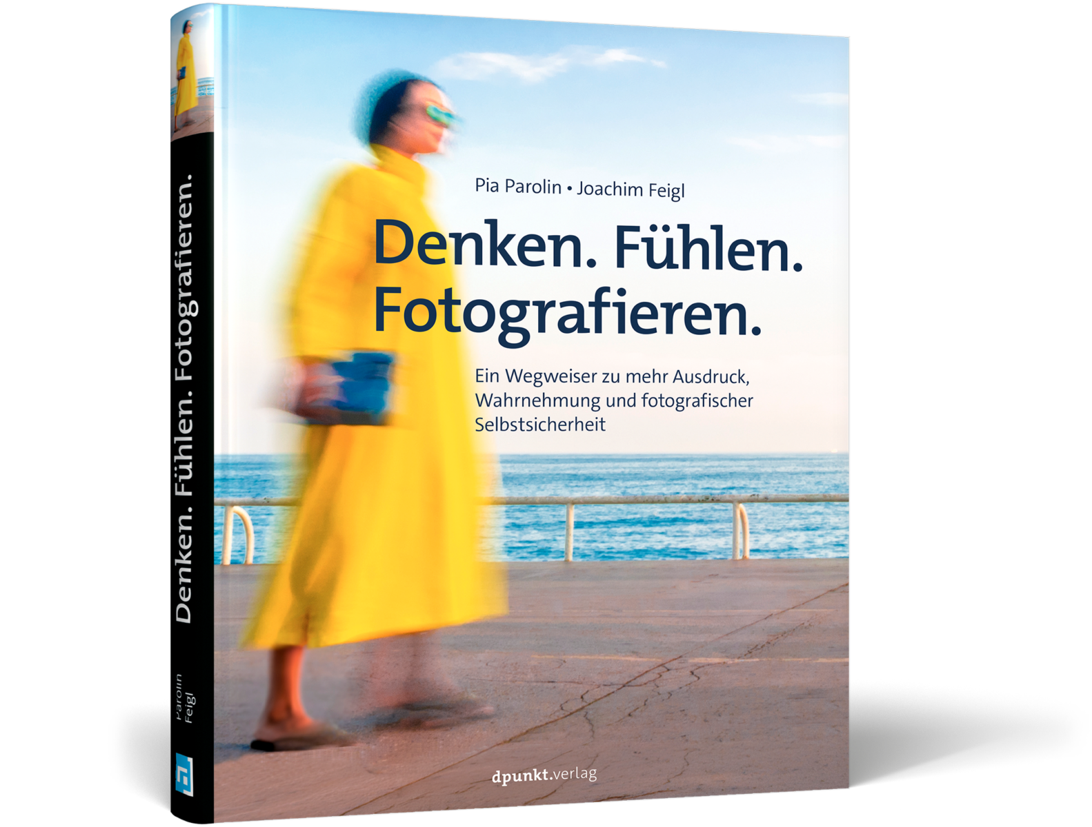 Denken. Fühlen. Fotografieren.
Ein Wegweiser zu mehr Ausdruck, Wahrnehmung und fotografischer Selbstsicherheit
Pia Parolin / Joachim Feigl Cover